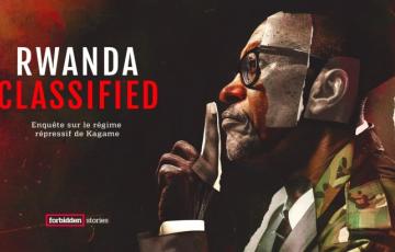 « Rwanda Classified », l'enquête de Forbidden Stories qui dévoile la face sombre du régime de Kagame